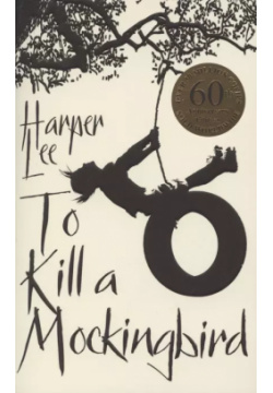 To kill a mockingbird  60th anniversary edition Arrow Books 9780099549482
