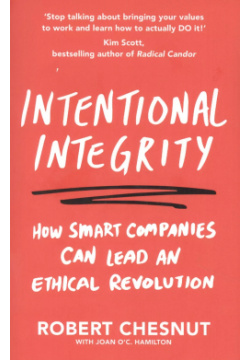 Intentional Integrity: How Smart Companies Can Lead an Ethical Revolution  and Why Thats Good for All of Us Не установлено 9781529048841