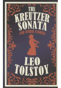 The Kreutzer Sonata and Other Stories Alma Books 9781847494115 