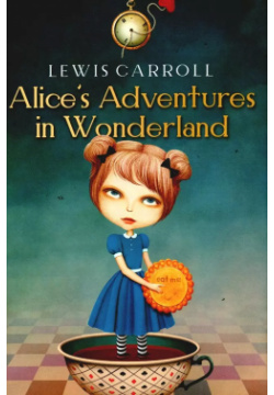 Alices Adventures in Wonderland Т8 Издательские технологии 9785517075437 