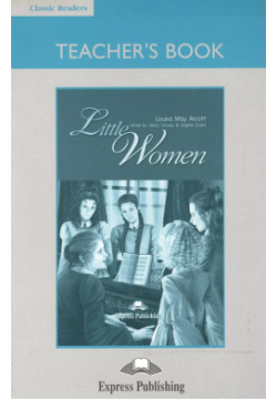 Little Women  Teachers Book Книга для учителя Express Publishing 9781848627109