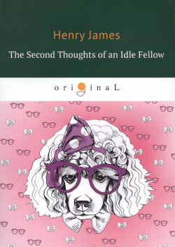 The Second Thoughts of an Idle Fellow = Вторая книжка праздных мыслей праздного человека  На английском языке RUGRAM 9785521070909