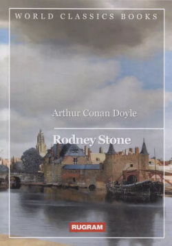 Rodney Stone RUGRAM_Public Domain 9785517061096 Arthur Conan Doyle was a British