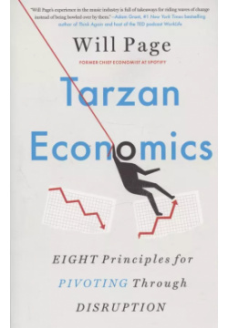 Tarzan Economics  Eight Principles for Pivoting Through Disruption Hachette Book Group 9780316366397