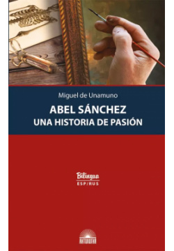 Abel Sanchez  Una Historia de Pasion (Авель Санчес История одной страсти) Антология 9785604828946