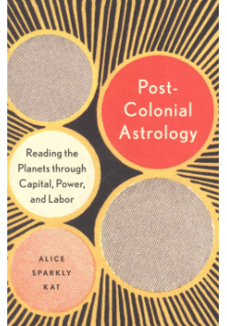 Postcolonial Astrology North Atlantic Books 9781623175306 