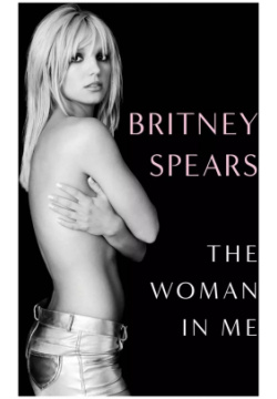 The Woman in Me Simon & Schuster 9781398522527 “In Britney Spears’s memoir