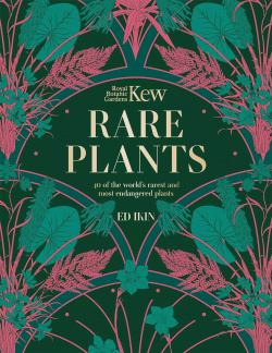 Kew: Rare Plants: The world`s unusual and endangered plants Carlton books 9781802795400 