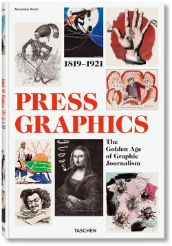 History of Press Graphics  1819 1921 Taschen 9783836507868 In today’s world