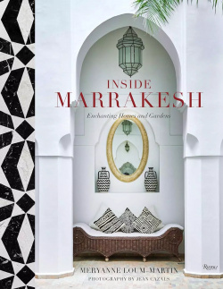 Inside Marrakesh: Enchanting Homes and Gardens Rizzoli 9780847864270 C