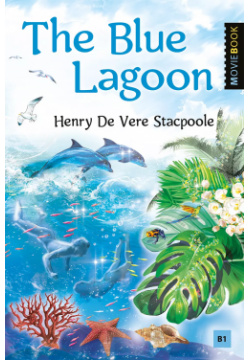 The Blue Lagoon / Голубая лагуна  Книга для чтения на английском языке Уровень B1 Антология 9785604693438