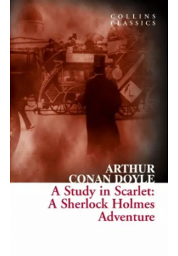 A Study in Scarlet : Sherlock Holmes Adventure Harper Collins Publishers 9780007558049 