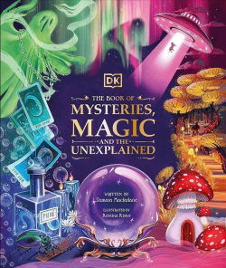 The Book of Mysteries  Magic and Unexplained Dorling Kindersley 9780241612071