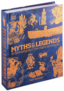 Myths & Legends  An illustrated guide to their origins and meanings Dorling Kindersley 9780241387054
