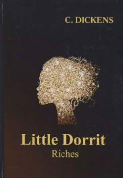 Little Dorrit  Book the Second Riches = Крошка Доррит Богатство: роман на английском языке RUGRAM 9785521053414