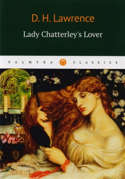 Lady Chatterleys Lover = Любовник Леди Чаттерлей: роман на англ яз РИПОЛ классик Группа Компаний ООО 978 5 521 00545 1 