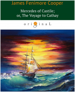 Mercedes of Castile; or  The Voyage to Cathay = Мерседес из Кастилии или Путешествие в Катай: роман на англ яз RUGRAM_ 978 5 521 06649 0