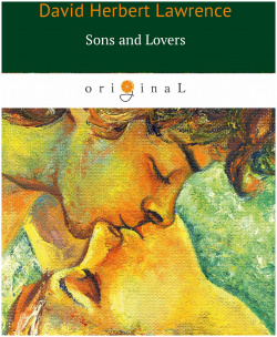 Sons and Lovers = Сыновья и любовники: роман на англ яз RUGRAM_ 978 5 521 06130 3 