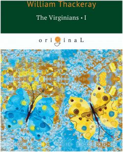 The Virginians 1 = Виргинцы: рассказ о последнем веке 1: на англ яз RUGRAM_ 978 5 521 07827 