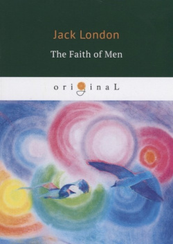 The Faith of Men = Мужская верность: на англ яз RUGRAM_ 978 5 521 07486 0 