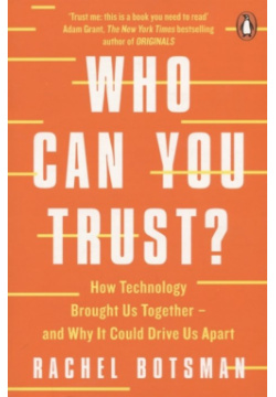 Who Can You Trust? Penguin Books 978 0 241 29618 9 TRUST IS FUNDAMENTAL TO EVERY