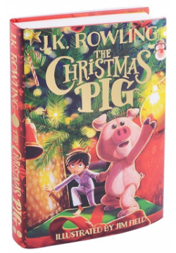 The Christmas Pig Little  Brown and Company 978 1 4449 6491 2 One boy his
