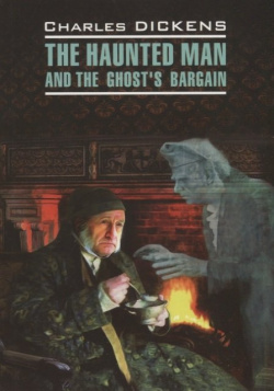 The Haunted Man and Ghost s Bargain Инфра М 978 5 9925 1142 0 