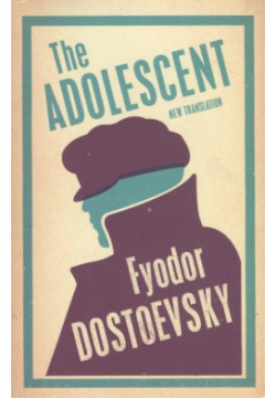 The Adolescent Alma Classics 978 1 84 749499 3 Among Dostoevskys later novels