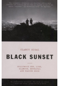 Black Sunset  Hollywood Sex Lies Glamour Betrayal and Raging Egos 978 1 78578 480 4