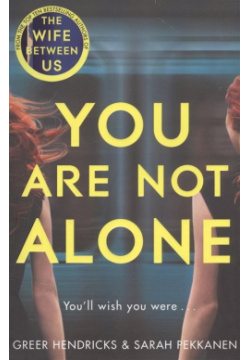 You Are Not Alone Pan Books 978 1 5290 1077 0 From Greer Hendricks and Sarah