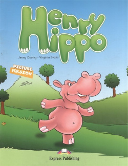 Henry Hippo  Pictire Version + Texts & Pictures Express Publishing 978 1 84679 560 2
