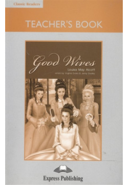 Good Wives  Teacher s Book Книга для учителя Express Publishing 978 1 84862 997 4