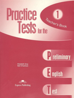 Practice Tests for the PET  Teacher`s Book 1 Preliminary English Test Книга для учителя Express Publishing 978 84466 274 6