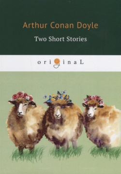 Two Short Stories = Два рассказа: на англ яз RUGRAM_ 978 5 521 07149 4 