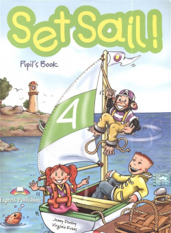 Set Sail  4 Pupil`s Book Express Publishing 978 1 84558 246 3