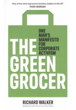 The Green Grocer  One Mans Manifesto for Corporate Activism DK 978 0 241 49223 9 L