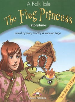 The Frog Princess  Teacher s Edition Издание для учителя Express Publishing 978 1 84466 927