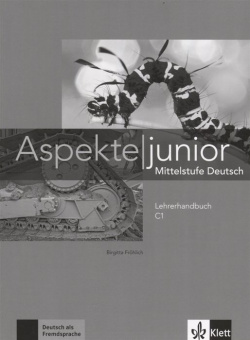 Aspekte junior  Mittelstufe Deutsch Lehrerhandbuch C1 978 3 12 605260