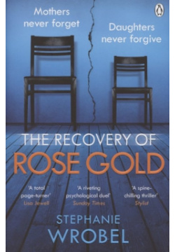 The Recovery of Rose Gold Penguin Books 978 1 4059 4353 6 