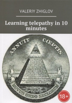 Learning telepathy in 10 minutes Издательские решения 978 5 4474 9123 9 