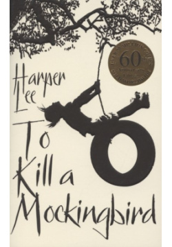 To kill a mockingbird  60th anniversary edition Arrow Books 978 0 09 954948 2
