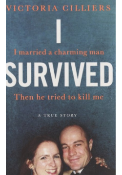 I Survived: married a charming man  Then he tried to kill me true story Pan Books 978 1 5290 2037 3