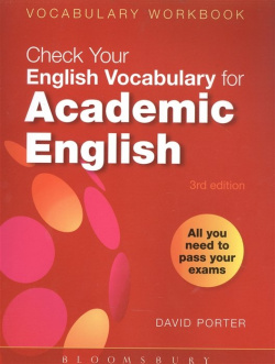 Check Your Vocabulary for Academic English Bloomsbury 978 0 7136 8285 4 