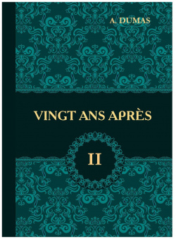 Vingt Ans Apres = Двадцать лет спустя  В 2 т 2: роман на франц яз RUGRAM_ 978 5 521 05442 8