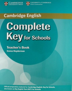 Complete Key for Schools  Teacher`s Book Cambridge University Press 978 0 521 12474 4