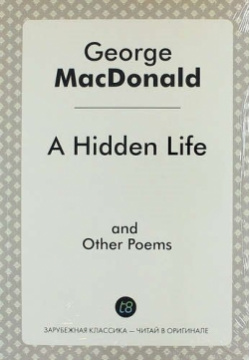 A Hidden Life and Other Poems Книга по Требованию 978 5 519 02139 