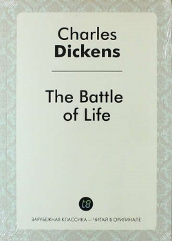The Battle of Life Книга по Требованию 978 5 519 02213 2 