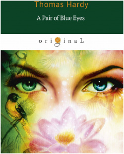 A Pair of Blue Eyes = Пара голубых глаз: роман на англ яз РИПОЛ классик Группа Компаний ООО 978 5 521 07044 2 