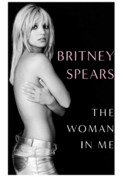 The Woman in Me Simon & Schuster 978 1 39 852252 7 “In Britney Spears’s memoir