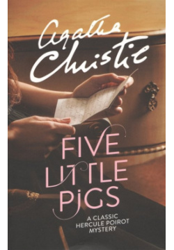 Five Little Pigs Harper Collins 978 0 752751 9 Agatha Christie’s ingenious